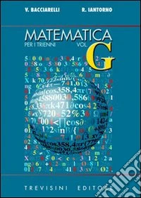 Matematica. Modulo G: Il calcolo differenziale. Per il triennio del Liceo scientifico libro