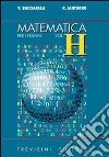 Matematica. Modulo H: Il calcolo integrale. Per il triennio del Liceo scientifico libro