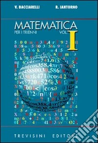 Matematica. Modulo I: Argomenti complementari. Per il triennio del Liceo scientifico libro