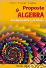 Proposte di algebra. Per la Scuola media libro