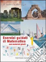 Esercizi guidati di matematica. Per la Scuola media. Vol. 1 libro