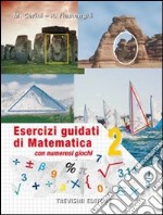 Esercizi guidati di matematica. Per la Scuola media. Vol. 2 libro