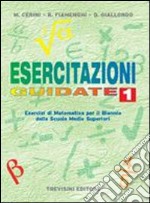 Esercitazioni guidate. Per le Scuole superiori. Vol. 1 libro