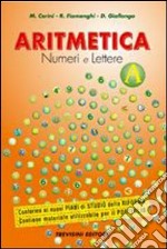 Aritmetica. Numeri e lettere. Vol. A. Per la Scuola media. Con CD-ROM. Con espansione online libro