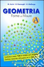 Geometria. Forme e misure. Vol. A. Per la Scuola media. Con espansione online libro