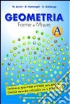 Geometria. Forme e misure. Vol. A. Per la Scuola media. Con espansione online libro