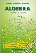 Algebra. Numeri e lettere. Per la Scuola media libro