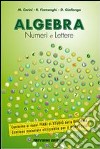 Algebra. Numeri e lettere. Per la Scuola media libro