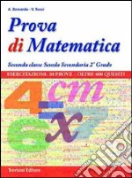 Prova di matematica. Per la 2ª classe delle Scuole superiori