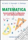 Matematica. Esercizi guidati per la preparazione al 1° anno della scuola superiore. Per la Scuola media libro di Cerini Maria Angela Fiamenghi Raul Giallongo Donatella