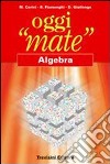 Oggi «mate». Algebra. Per la Scuola media. Con espansione online libro