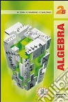Algebra. Vol. 2B. Per le Scuole superiori. Vol. 2 libro di Cerini M. Angela Fiamenghi Raul Giallongo Donatella