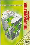 Trigonometria e complementi di algebra. Per gli Ist. professionali libro