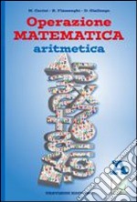 Operazione matematica. Aritmetica. Vol. A. Con quaderno operativo 1. Per la Scuola media libro