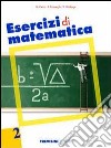 Esercizi di matematica. Per le Scuole superiori. Vol. 2 libro di Cerini M. Angela Fiamenghi Raul Giallongo Donatella