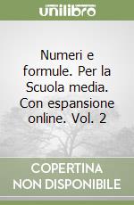 Numeri e formule. Per la Scuola media. Con espansione online. Vol. 2