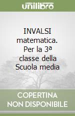 INVALSI matematica. Per la 3ª classe della Scuola media libro