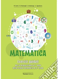 Matematica. Esercizi guidati per la preparazione al 1° anno della scuola secondaria di 2° grado. Per le Scuole superiori. Con espansione online libro