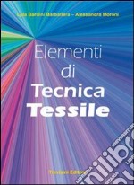 Elementi di tecnica tessile. Per gli Ist. professionali libro