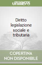 Diritto legislazione sociale e tributaria libro