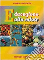 Educazione alla salute. Per la Scuola media libro