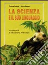 La scienza e il suo linguaggio. Per la Scuola media libro