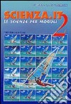 Scienza.it. Le scienze per moduli. Per la Scuola media. Vol. 2 libro