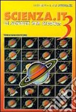 Scienza.it. Le scienze per moduli. Per la Scuola media. Vol. 3 libro