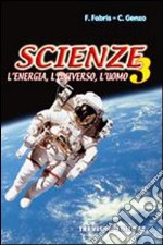 Scienze. Per la Scuola media. Vol. 3 libro