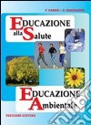 Educazione alla salute. Educazione ambientale. Per la Scuola media libro