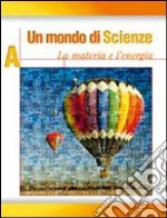 Un mondo di scienze. Vol. A-B-C. Per la Scuola media. Con CD Audio libro