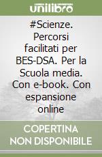 #Scienze. Percorsi facilitati per BES-DSA. Per la Scuola media. Con e-book. Con espansione online libro