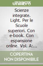 Scienze integrate. Light. Per le Scuole superiori. Con e-book. Con espansione online. Vol. A: Scienze della terra libro
