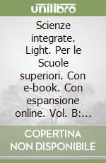 Scienze integrate. Light. Per le Scuole superiori. Con e-book. Con espansione online. Vol. B: Biologia libro