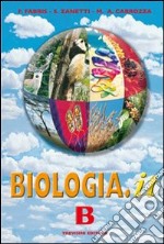 Biologia.it. Vol. B. Per i Licei e gli Ist. Magistrali