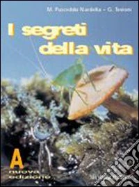 I segreti della vita. Modulo A. Per le Scuole superiori libro