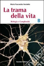 La trama della vita. Vol. B. Per il Liceo classico libro