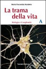 La trama della vita. Vol. A-B. Con schede di laboratorio. Per il Liceo classico libro