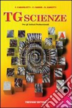 TG scienze. Vol. A. Per gli Ist. professionali libro