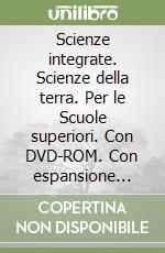 Scienze integrate. Scienze della terra. Per le Scuole superiori. Con DVD-ROM. Con espansione online libro