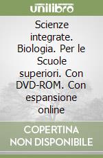 Scienze integrate. Biologia. Per le Scuole superiori. Con DVD-ROM. Con espansione online libro