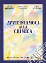 Avviciniamoci alla chimica. Per le Scuole superiori