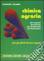 Chimica agraria. Per gli Ist. Tecnici agrari libro