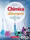 Chimica itinerari. Per il primo biennio delle Scuole superiori. Con e-book. Con espansione online libro di Gliozzi Grazia Calcagno Francesco