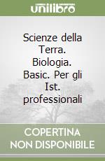 Scienze della Terra. Biologia. Basic. Per gli Ist. professionali libro