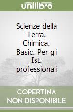 Scienze della Terra. Chimica. Basic. Per gli Ist. professionali libro