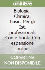 Biologia. Chimica. Basic. Per gli Ist. professionali. Con e-book. Con espansione online libro