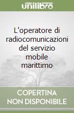 L'operatore di radiocomunicazioni del servizio mobile marittimo libro