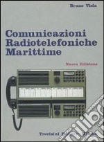 Comunicazioni radiotelefoniche marittime. Per gli Ist. Tecnici nautici libro