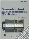 Comunicazioni radiotelefoniche marittime. Per gli Ist. Tecnici nautici libro